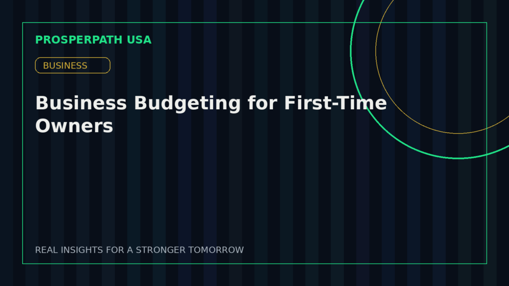 Business Budgeting for First-Time Owners — ProsperPath USA