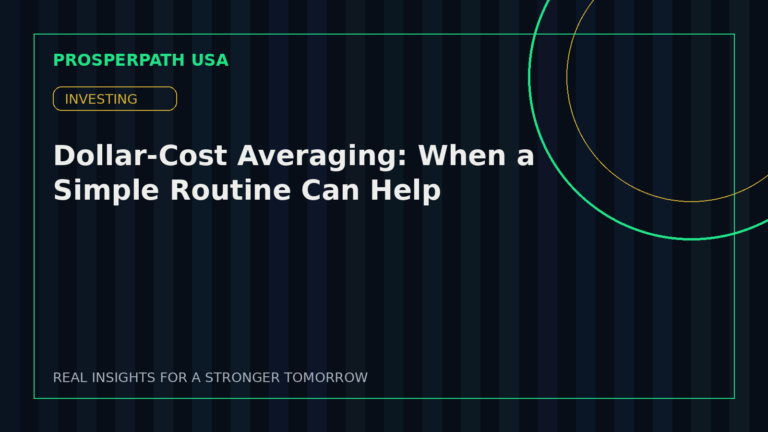 Dollar-Cost Averaging: When a Simple Routine Can Help — ProsperPath USA
