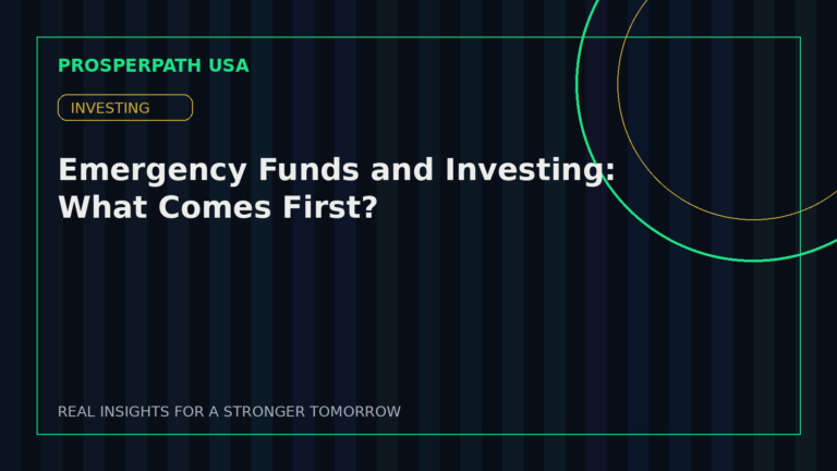 Emergency Funds and Investing: What Comes First? — ProsperPath USA