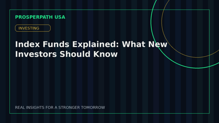 Index Funds Explained: What New Investors Should Know — ProsperPath USA