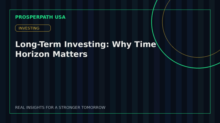 Long-Term Investing: Why Time Horizon Matters — ProsperPath USA