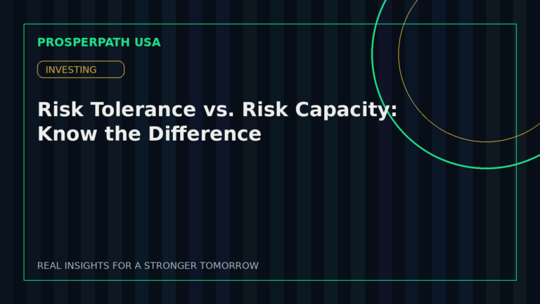 Risk Tolerance vs. Risk Capacity: Know the Difference — ProsperPath USA